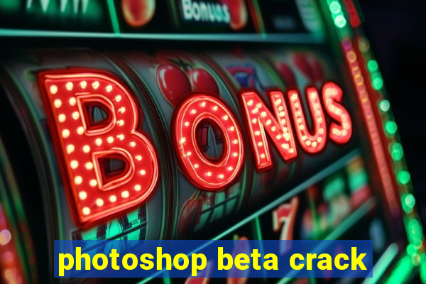 photoshop beta crack